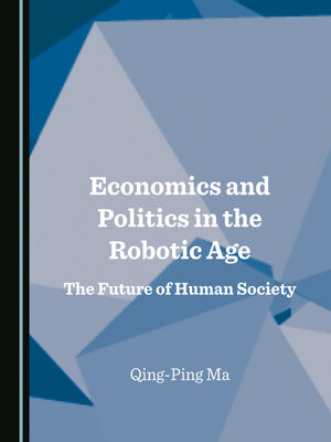 cover image of Economics and Politics in the Robotic Age